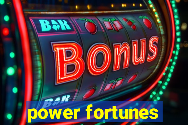 power fortunes