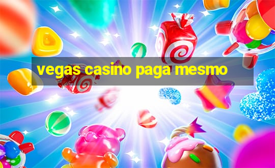 vegas casino paga mesmo