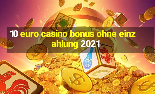 10 euro casino bonus ohne einzahlung 2021