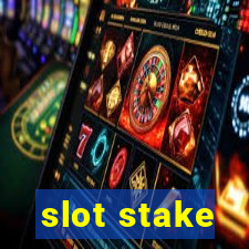 slot stake