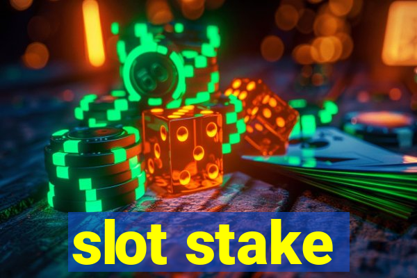 slot stake