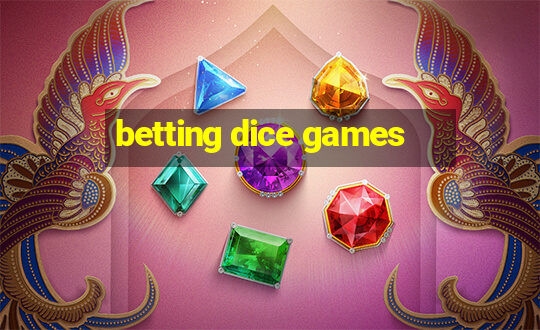 betting dice games