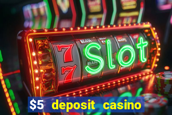 $5 deposit casino free spins