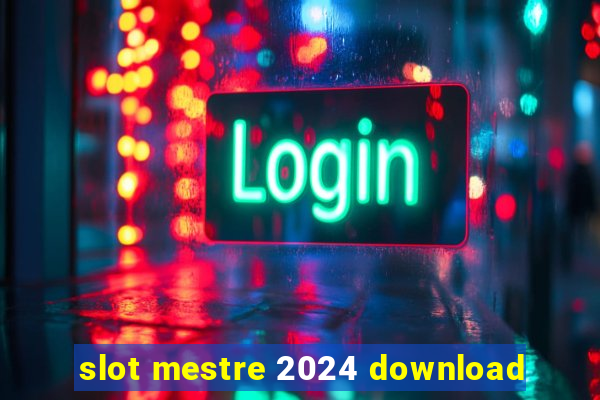 slot mestre 2024 download