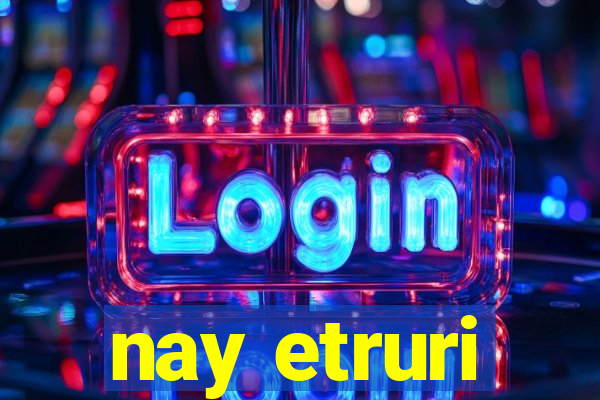 nay etruri