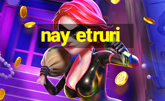 nay etruri