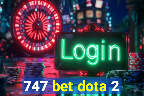 747 bet dota 2