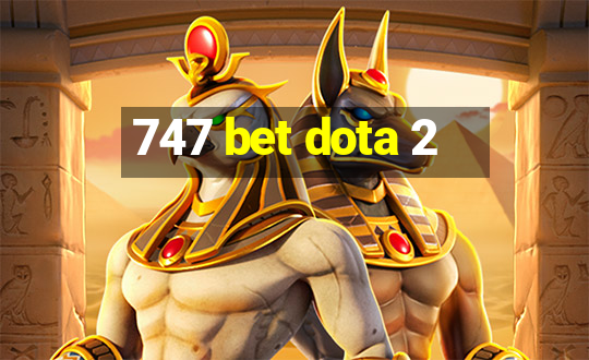 747 bet dota 2