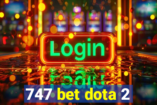 747 bet dota 2