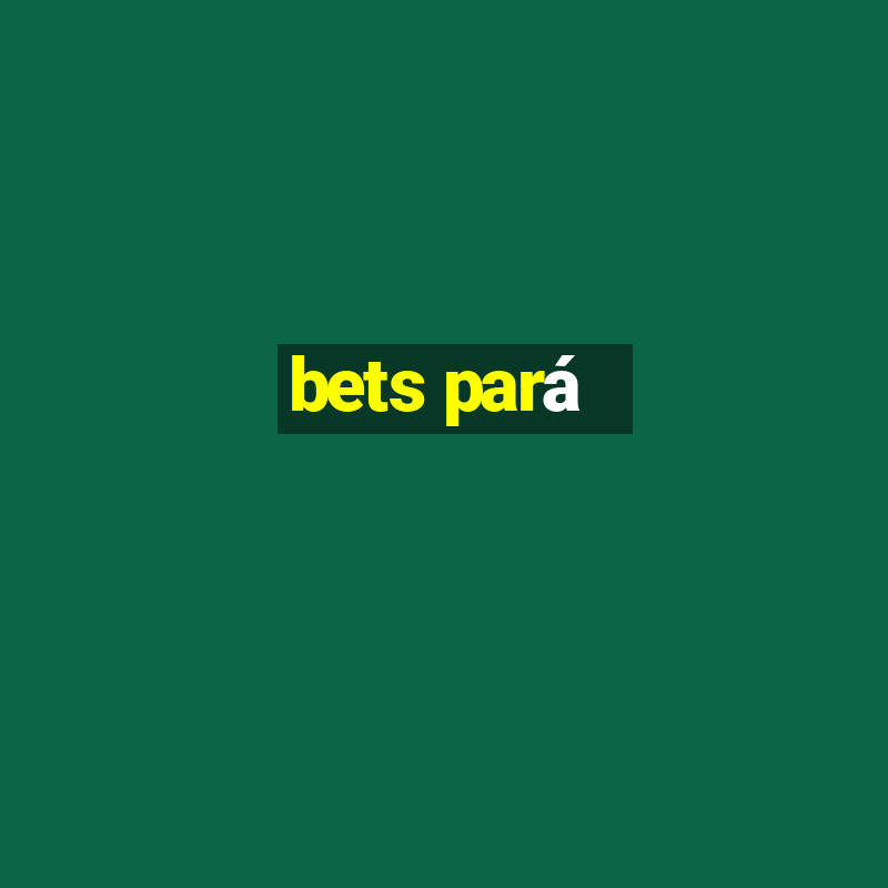 bets pará