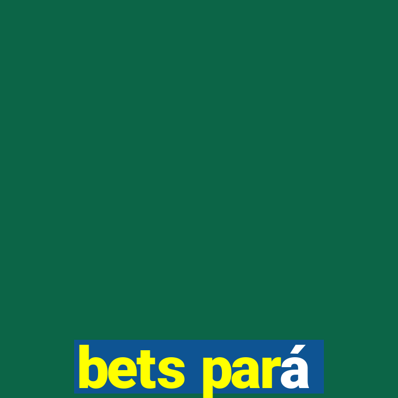 bets pará