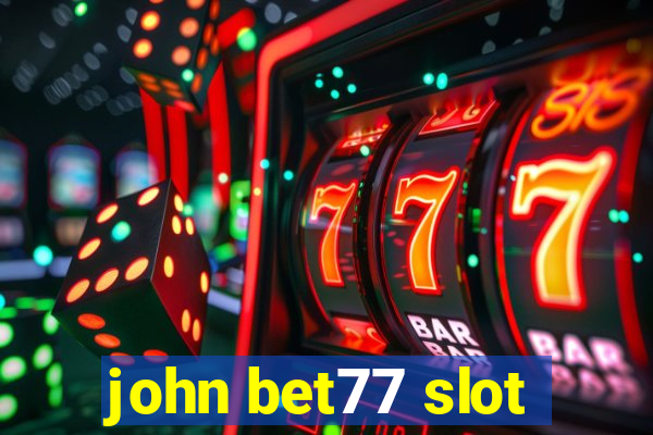 john bet77 slot