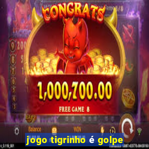 jogo tigrinho é golpe