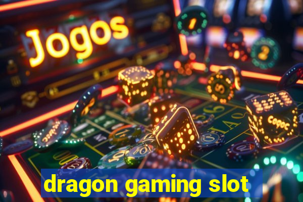 dragon gaming slot