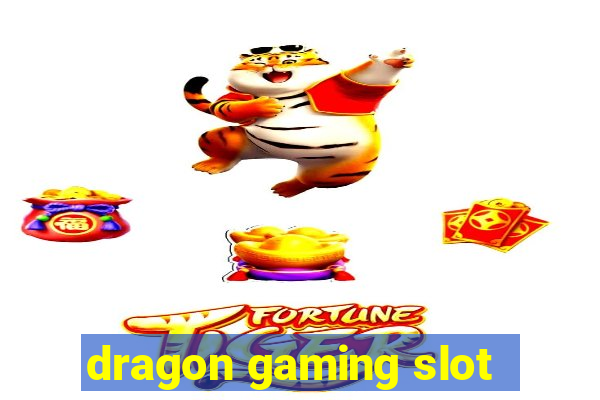 dragon gaming slot