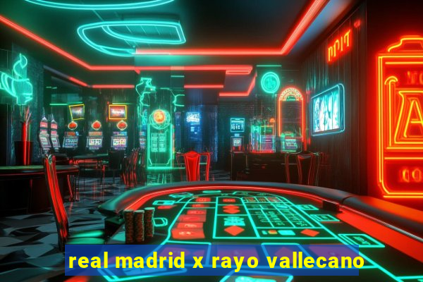 real madrid x rayo vallecano