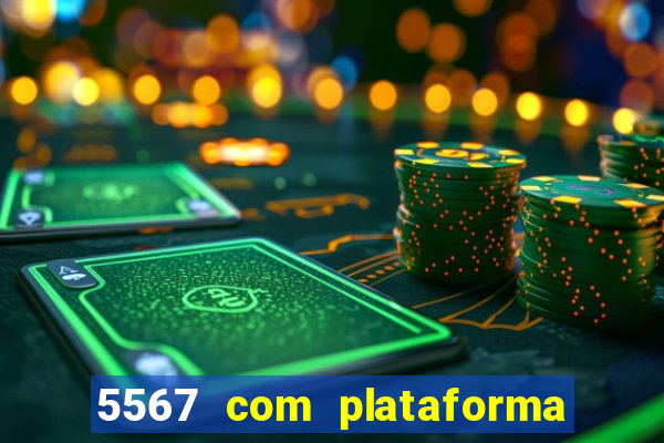 5567 com plataforma de jogos