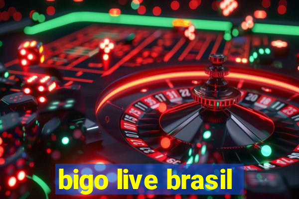 bigo live brasil