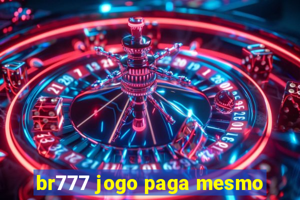 br777 jogo paga mesmo