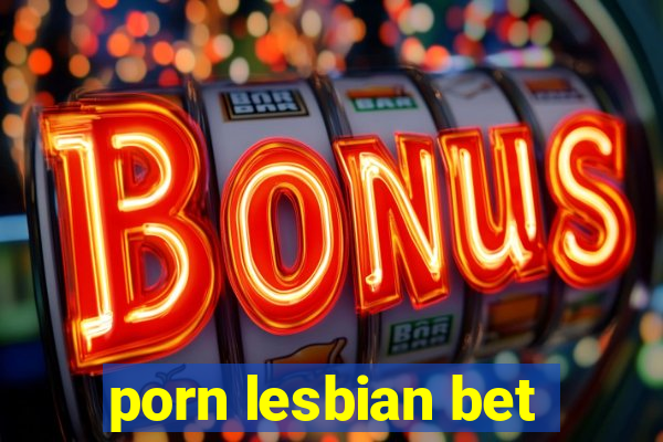 porn lesbian bet