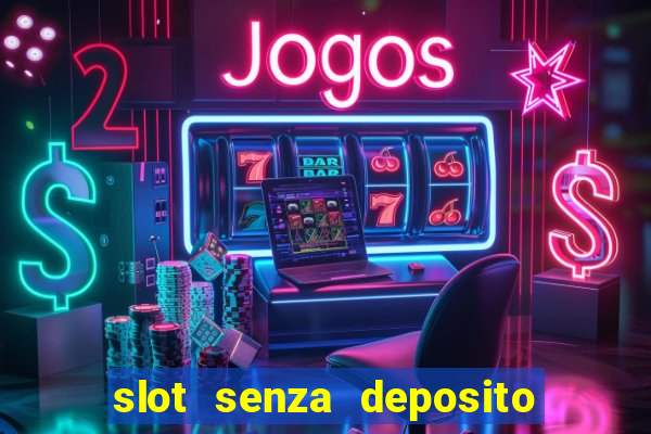 slot senza deposito con bonus