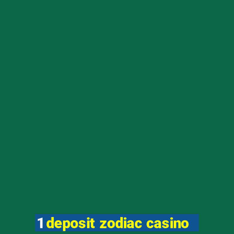 1 deposit zodiac casino