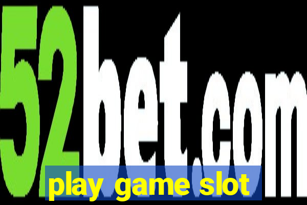 play game slot