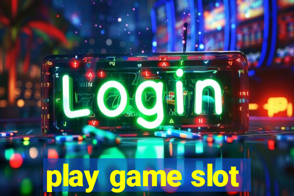 play game slot