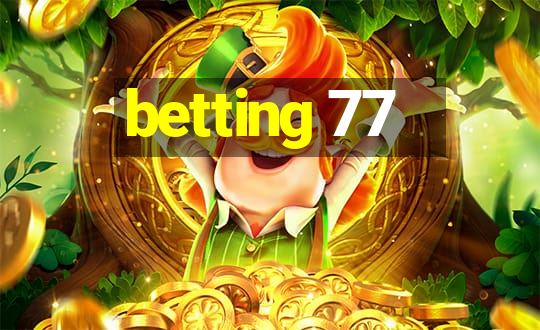 betting 77