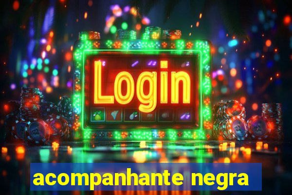 acompanhante negra