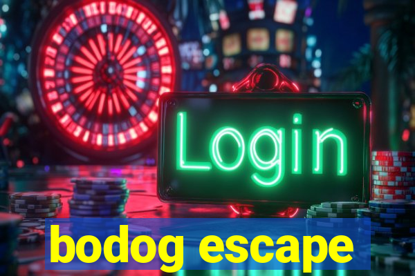 bodog escape