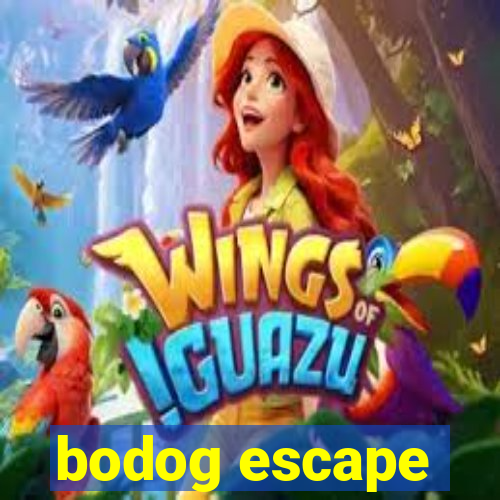 bodog escape