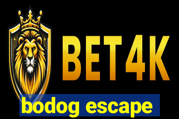 bodog escape