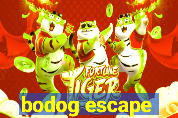 bodog escape