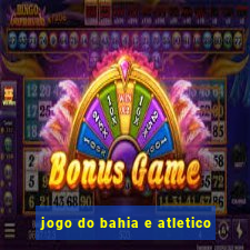 jogo do bahia e atletico