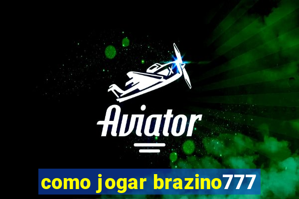 como jogar brazino777