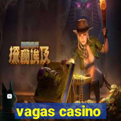 vagas casino