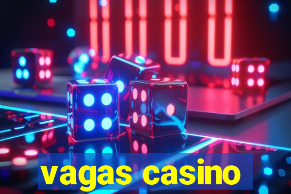 vagas casino