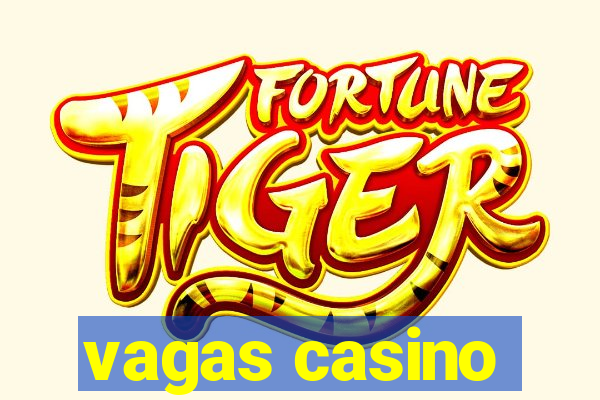 vagas casino