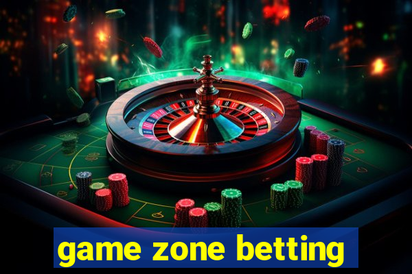 game zone betting