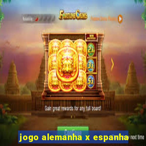 jogo alemanha x espanha