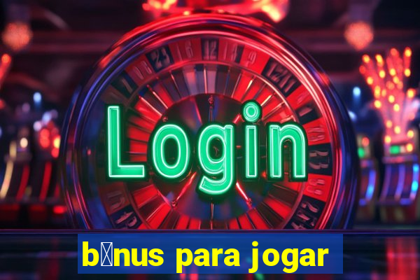 b么nus para jogar