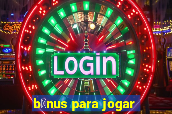 b么nus para jogar