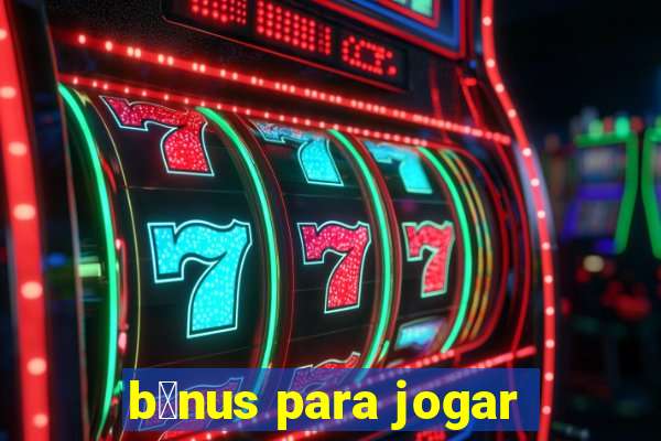 b么nus para jogar