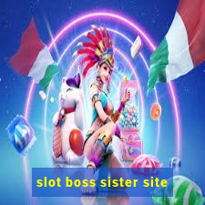 slot boss sister site