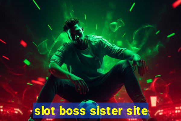 slot boss sister site