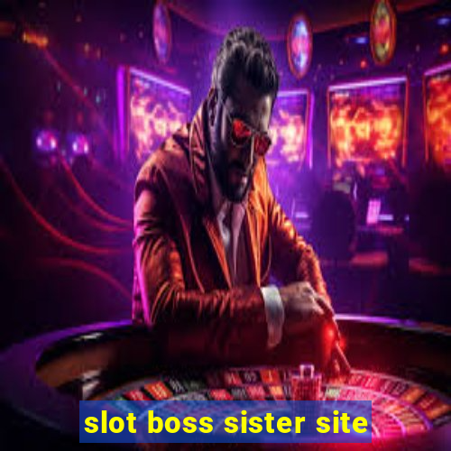 slot boss sister site