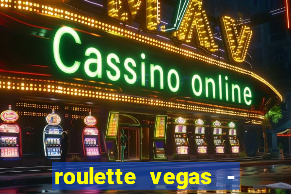 roulette vegas - vip casino