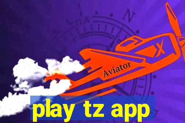 play tz app