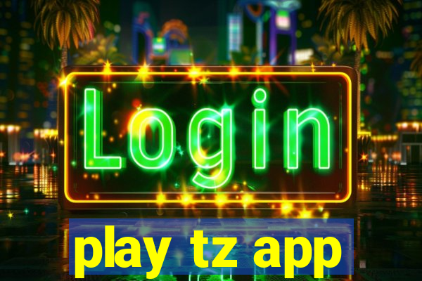 play tz app